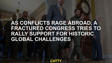 As conflicts rage abroad, a fractured Congress tries to rally support for historic global challenges